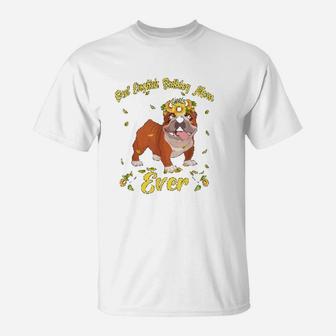 Funny Best English Bulldog Dog Mom Ever Flowers Gifts T-Shirt - Seseable