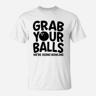 Funny Bowling Gone Your Balls We Are Going Bowling T-Shirt - Seseable