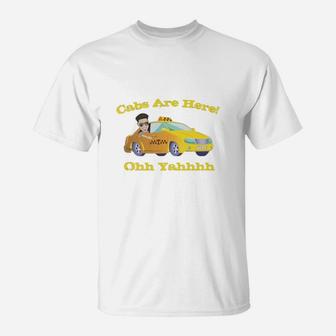 Funny Cabs Are Here T-Shirt - Seseable