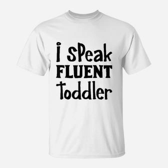 Funny Childcare Provider I Speak Fluent Toddler T-Shirt - Seseable