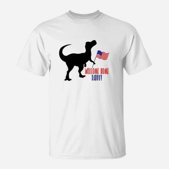 Funny Dinasaur American Flag Welcome Home Daddy T-Shirt - Seseable