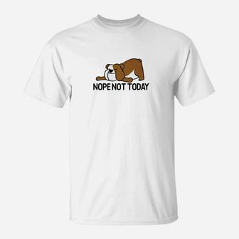 Funny English Bulldog Graphic Nope Not Today T-Shirt - Seseable