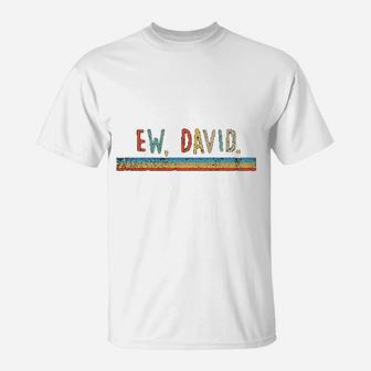 Funny Ew David Vintage Retro Distressed T-Shirt - Seseable