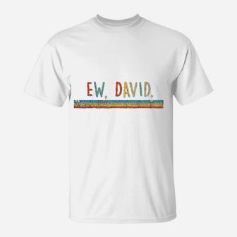Funny Ew David Vintage Retro T-Shirt - Seseable