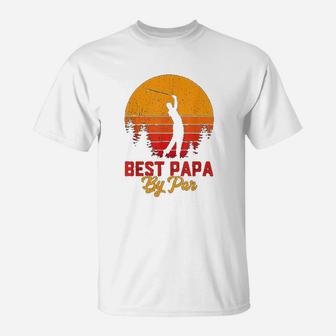 Funny Fathers Day Best Papa By Par Golf Love Gift T-Shirt - Seseable