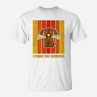 Funny I Found This Humerus Dog Vintage Science Skeleton Bone T-Shirt - Seseable