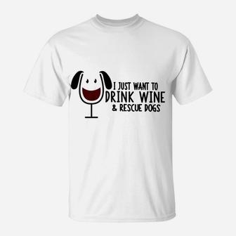 Funny I Just Want To Drink Wine And Rescue Dogs T-Shirt - Seseable