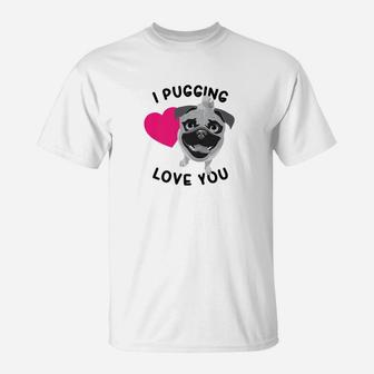 Funny I Pugging Love You Cute Loving Dog Lovers Gift T-Shirt - Seseable