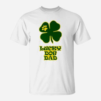 Funny Lucky Saint Patricks Day Lucky Dog Dad T-Shirt - Seseable