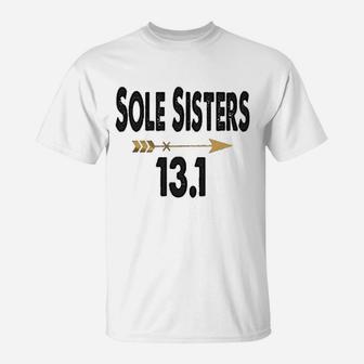 Funny Marathon Sole Sister birthday T-Shirt - Seseable