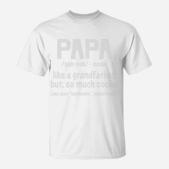 Funny Papa Definition Like A Grandfather But So Much Cooler T-Shirt - Seseable
