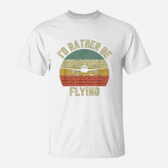 Funny Pilot Id Rather Be Flying Airplane Pilot Gift T-Shirt - Seseable