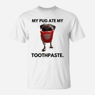 Funny Pug For Men Women Pug Dog Toothpaste th T-Shirt - Seseable