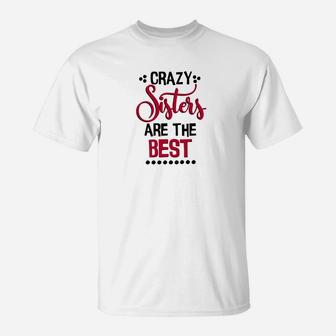 Funny Sister Crazy Sisters Are The Best T-Shirt - Seseable