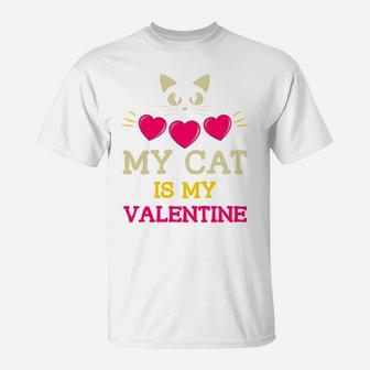 Funny Valentines Day My Cat Is My Valentine Date Gift T-Shirt - Seseable