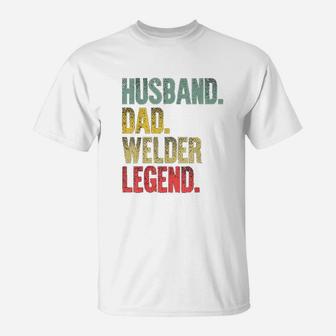 Funny Vintage Husband Dad Welder Legend Retro Gift T-Shirt - Seseable