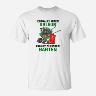 Gartenarbeit Ich Brauch T-Shirt - Seseable