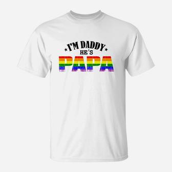 Gay Im Daddy Hes Papa, dad birthday gifts T-Shirt - Seseable
