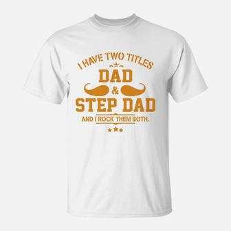 Gifts For Dad Step Dad s Fathers Day Gifts T-Shirt - Seseable