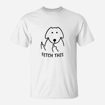 Gifts For Dog Lovers Owners Fetch This T-Shirt - Seseable