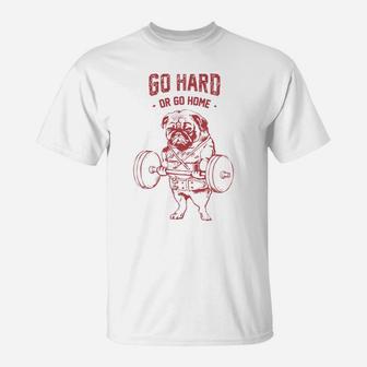 Go Hard Or Go Home Cute Pug Workout Graphic T-Shirt - Seseable