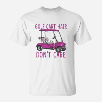 Golf Cart Hair Dont Care T-Shirt - Seseable