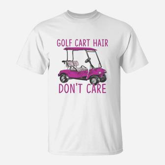 Golf Cart Hair Dont Care T-Shirt | Seseable CA