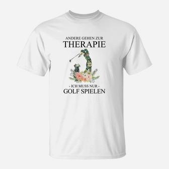 Golf-Liebhaber T-Shirt Andere gehen zur Therapie, Ich spiele Golf - Seseable