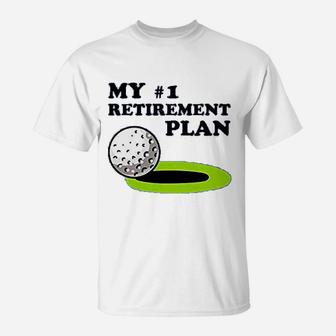 Golf My 1 Retirement Plan Golfer Funny Golfing Graphic T-Shirt | Seseable UK