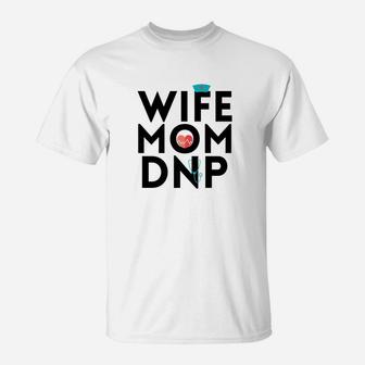 Graduation Wife Mom Dnp Nurse Practitioner Np Gift T-Shirt - Seseable
