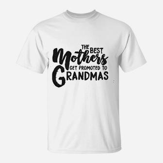 Grandparent The Best Mothers Get Promoted To Grandmas T-Shirt - Seseable
