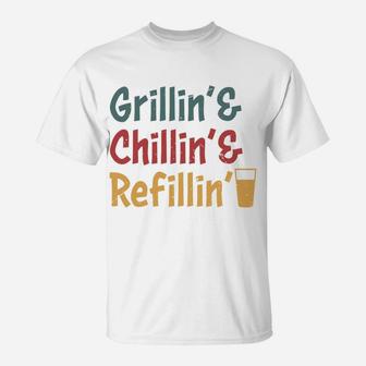 Grillin Chillin Refillin Cool Gift Idea For Daddy T-Shirt - Seseable