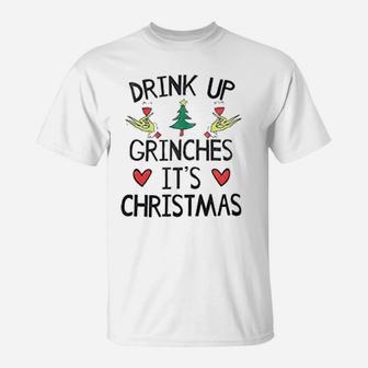 Grinch Drink Up It Is Christmas T-Shirt - Seseable