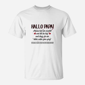 Hallo Papa! Mama Hat Mir Erzählt Wie Toll Du Bist Family T-Shirt - Seseable