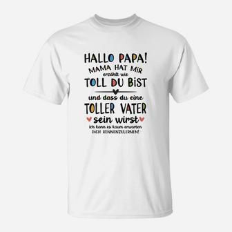 Hallo Papa Mama Hat Mir Erzahlt Wie Toll Du Bist T-Shirt - Seseable