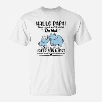 Hallo Papa Mama Hat Mir Erzählt Wie Toll Du Bist T-Shirt - Seseable