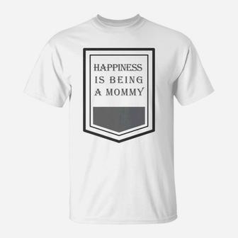 Happiness Is Being A Mommy New Mom T-Shirt - Seseable