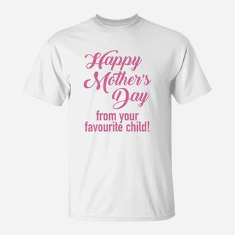 Happy Mother Day Favourite Child T-Shirt - Seseable