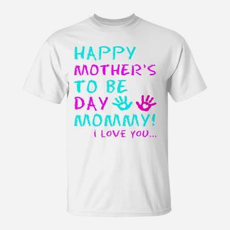 Happy Mother To Be Day Mommy Cute Mothers Day Gift T-Shirt - Seseable