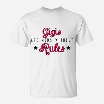 Happy Mothers Day Gigis Are Moms Without Rules Mothers Day Funny Saying 2022 T-Shirt | Seseable CA