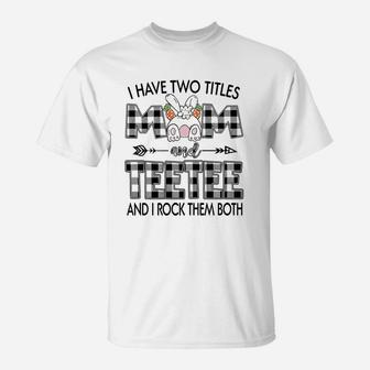 Happy Mothers Day I Have Two Titles Mom And Teetee T-Shirt - Seseable