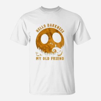 Hello Darkness My Old Friend Funny, best friend gifts T-Shirt - Seseable