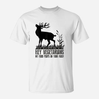 Hey Vegetarians My Food On Your Food Humor T-Shirt - Seseable