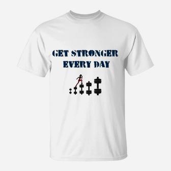 Holen Sie Sich Jeden Tag Stärker T-Shirt - Seseable