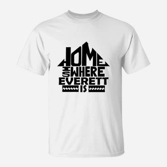 Home Is Where The Everett Is Tshirts. Everett Family Crest. Great Chistmas Gift Ideas T-Shirt - Seseable