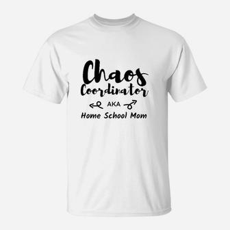 Homeschool Mom Chaos Coordinator Aka Home School Mom T-Shirt - Seseable