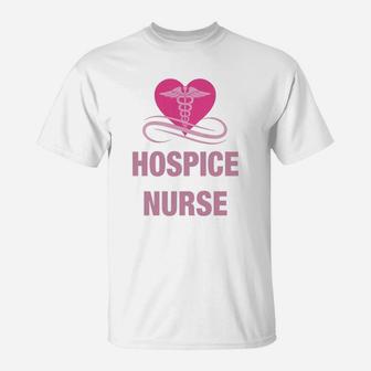 Hospice Nurse Apparel, funny nursing gifts T-Shirt - Seseable