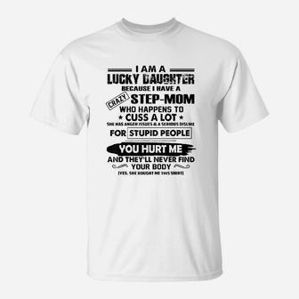 I Am A Lucky Daughter Because I Have A Crazy Step Mom T-Shirt - Seseable