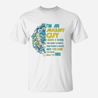 I Am An August Guy I Have 3 Sides The Quiet And Sweet The T-Shirt - Seseable
