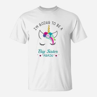 I Am Going To Be A Big Sister Again Unicorn For Girls T-Shirt - Seseable